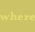 where